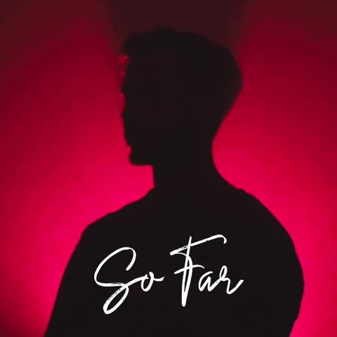 So Far