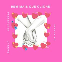 Bem Mais Que Clichê