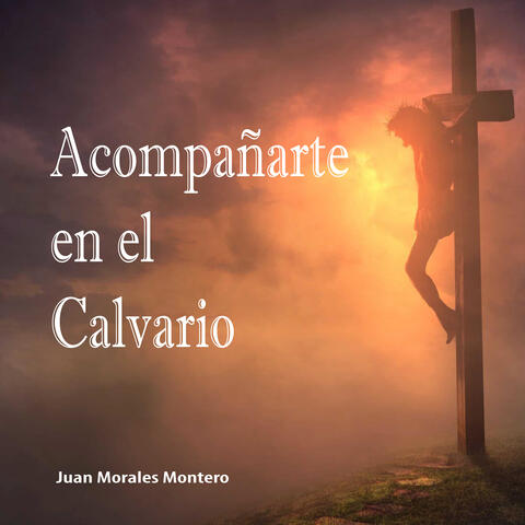 Acompañarte en el Calvario