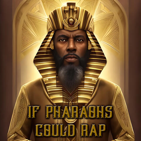 If Pharaohs Could Rap