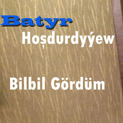 Bilbil Gördüm