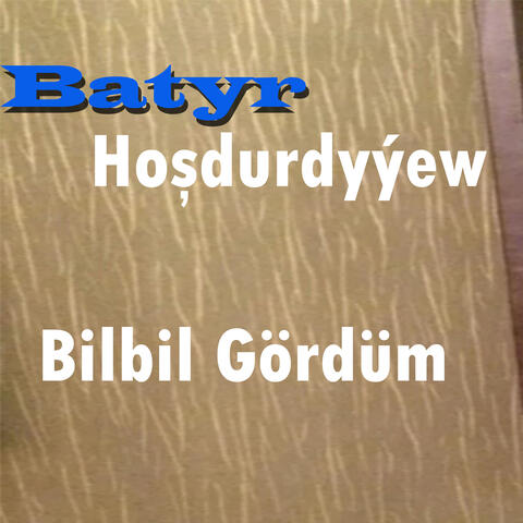 Bilbil Gördüm