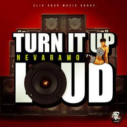 Turn It Up Loud