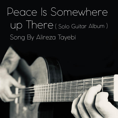 Peace Is Somewhere up There ( Solo Guitar Album )