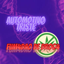 Automotivo Triste - Fum4dao de Drog4