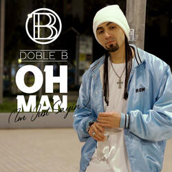 Oh Man (Im Just Sayin)