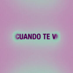Cuando Te Vi
