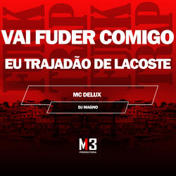 Vai Fuder Comigo - Eu Trajadão de Lacoste