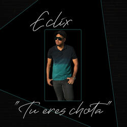 Tu Eres Chota