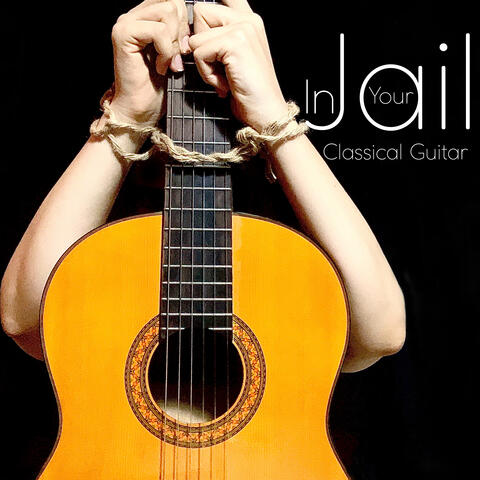 In Your Jail ( Classical Guitar )