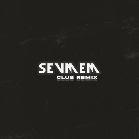 Sevmem Club Remix