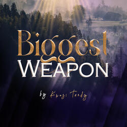 Biggest Weapon