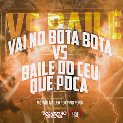 Vai no Bota Bota Vs Baile do Ceu Que Poca