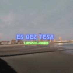 Es Qez Tesa