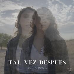 Tal Vez Después