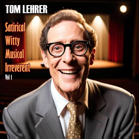 Tom Lehrer - Satirical, Witty, Musical, Irreverent, Vol. 1