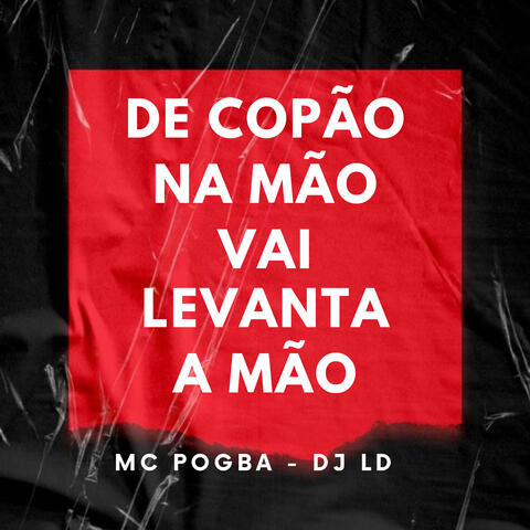 De Copão na Mão, Vai Levanta a Mão
