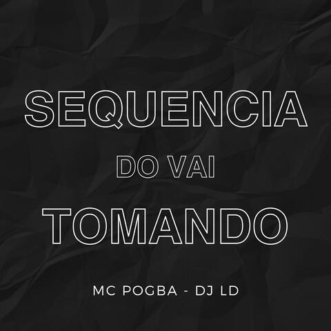 Sequencia do Vai Tomando