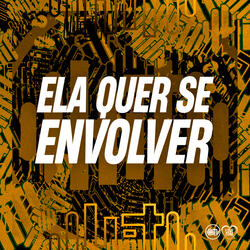 Ela Quer Se Envolver