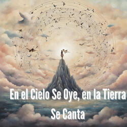 En el Cielo Se Oye, en la Tierra Se Canta