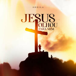Jesus Olhou pra Mim
