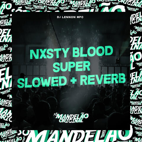 Nxsty Blood Super Slowed + Reverb