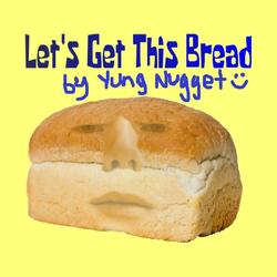 Let's Get This Bread
