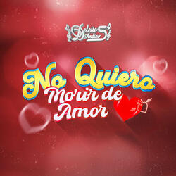 No Quiero Morir de Amor