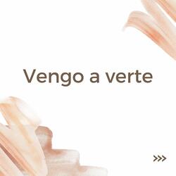 Vengo a Verte