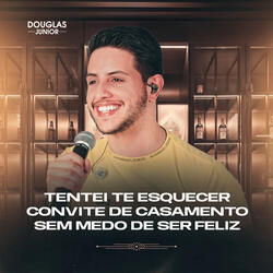 Tentei Te Esquecer / Convite de Casamento / Sem Medo de Ser Feliz