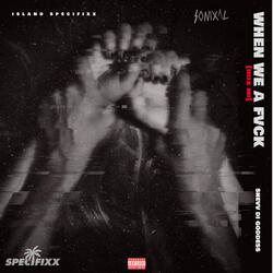 When We a Fvck (Box Mi)