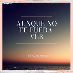 Aunque No Te Pueda Ver