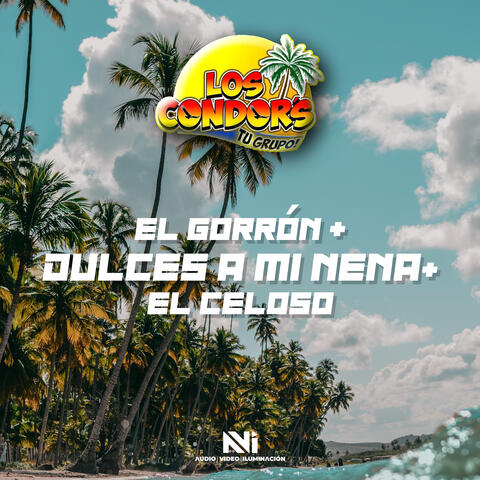 El Gorrón, Dulces a Mi Nena, el Celoso