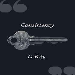 Consistency Is Key