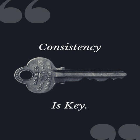 Consistency Is Key