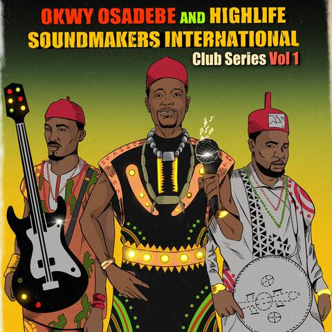 Okwy Osadebe And Highlife Soundmakers, Club Series, Vol. 1