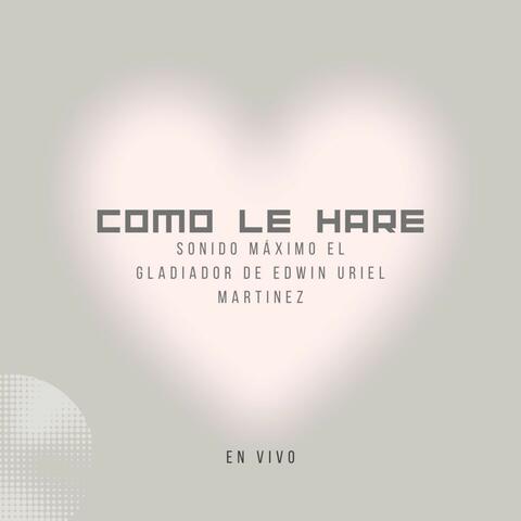 Como Le Hare (Sonido Maximo el Gladiador de Edwin Uriel Martinez)