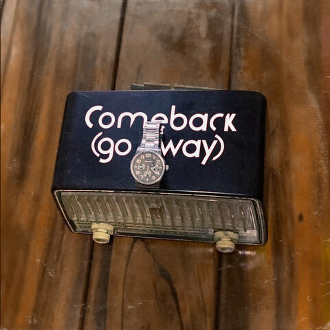 Comeback (go away)