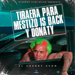 Tiraera para Mestizo Is Back y Donaty