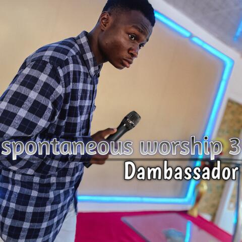Spontaneous Worship 3