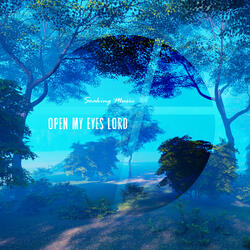 Open My Eyes Lord