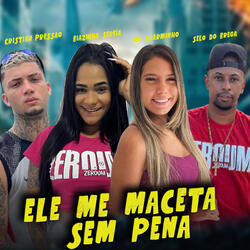 Ele Me Maceta Sem Pena