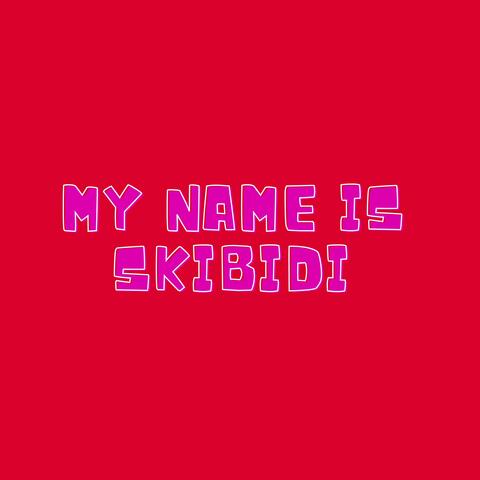 My Name Is Skibidi