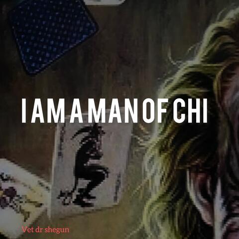 I Am a Man of Chi
