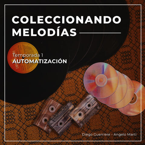 Coleccionando Melodías, Temporada 1, Automatización