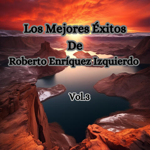 Los Mejores Éxitos de Roberto Enríquez Izquierdo, Vol. 3