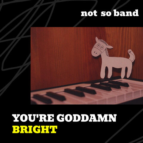 You're Goddamn Bright
