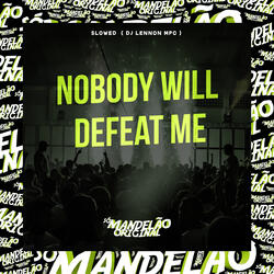 Nobody Will Defeat Me