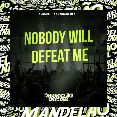 Nobody Will Defeat Me