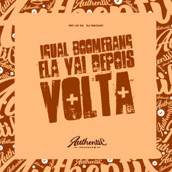 Igual Boomerang Ela Vai Depois Volta